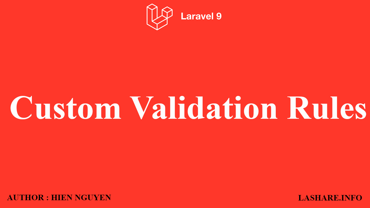 Tùy chỉnh Validation Rules trong Laravel 9 Tùy chỉnh Validation Rules trong Laravel 9