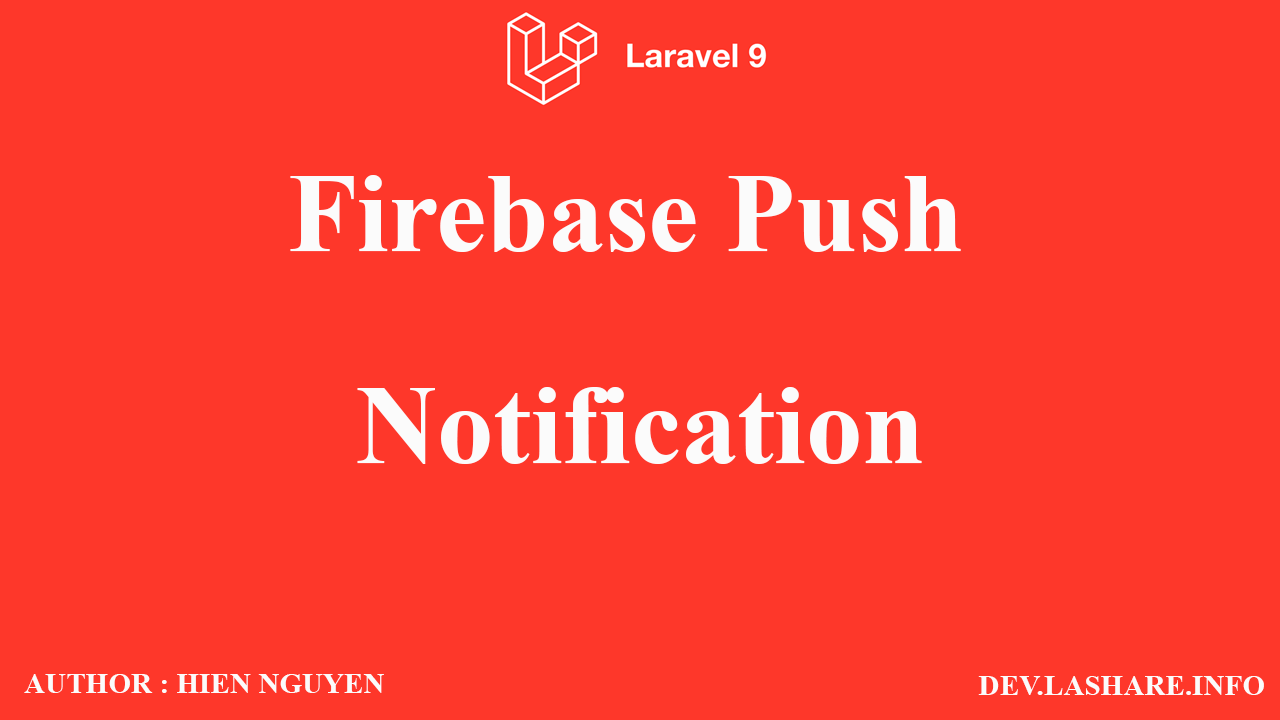 Firebase cloud messaging với laravel 9 Firebase cloud messaging với laravel 9
