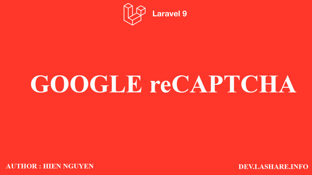 Tích hợp Google reCAPTCHA Enterprise trong Laravel 9 mới nhất Tích hợp Google reCAPTCHA Enterprise trong Laravel 9 mới nhất