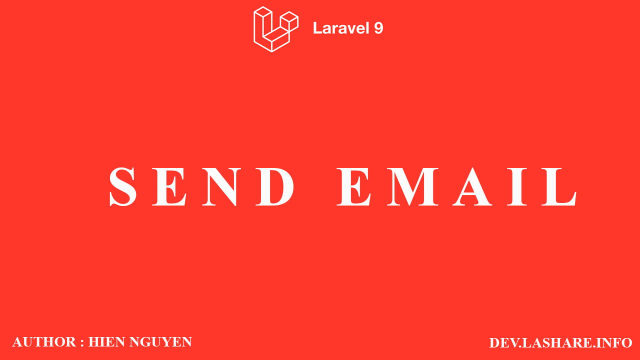 Hướng dẫn Send EMail trong Laravel 9 với đầy đủ demo Hướng dẫn Send EMail trong Laravel 9 với đầy đủ demo